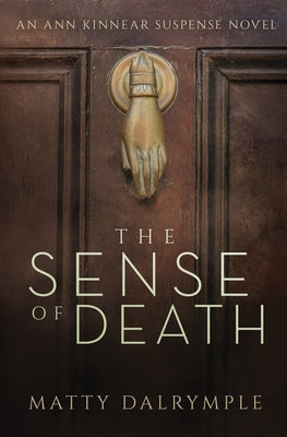 The Sense of Death: An Ann Kinnear Suspense Novel by Dalrymple, Matty