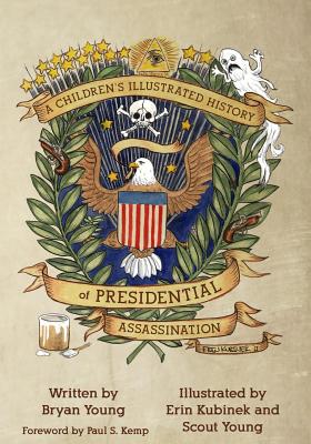 A Children's Illustrated History of Presidential Assassination by Kubinek, Erin