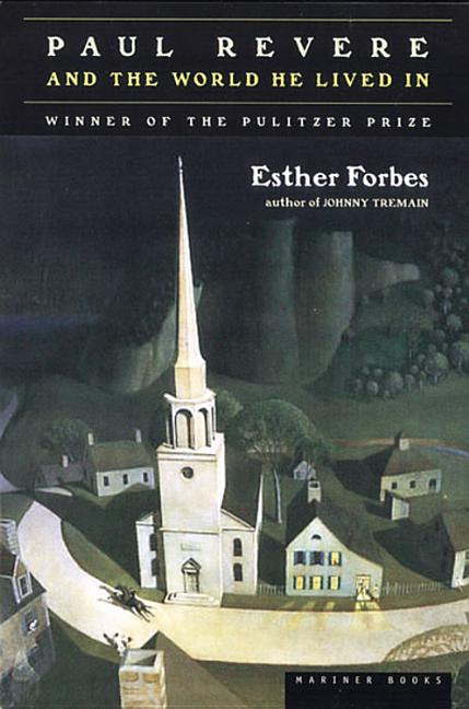 Paul Revere and the World He Lived in: Winner of the Pulitzer Prize -- Esther Hoskins Forbes, Paperback