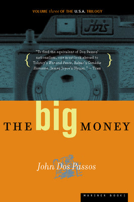 The Big Money: Volume Three of the U.S.A. Trilogy -- John Dos Passos, Paperback