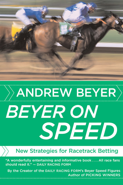 Beyer on Speed: New Strategies for Racetrack Betting -- Andrew Beyer, Paperback