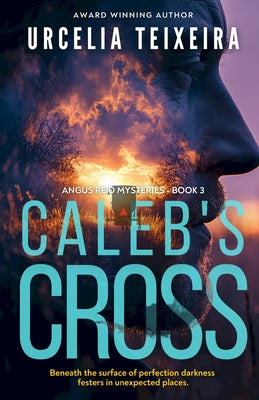 Caleb's Cross: A true crime Christian mystery novel that will keep you guessing! by Teixeira, Urcelia