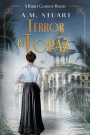 Terror in Topaz: A Harriet Gordon Mystery by Stuart, A. M.