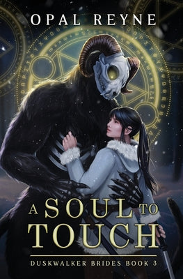 A Soul to Touch: Duskwalker Brides: Book 3 by Reyne, Opal