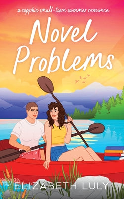 Novel Problems: A Sapphic Small-Town Summer Romance by Luly, Elizabeth