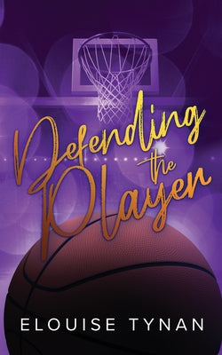 Defending the Player: Alternate Cover -- Elouise Tynan, Paperback
