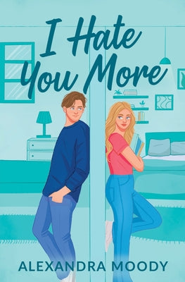 I Hate You More by Moody, Alexandra