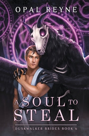 A Soul to Steal: Duskwalker Brides: Book 6 by Reyne, Opal