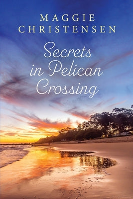 Secrets in Pelican Crossing by Christensen, Maggie