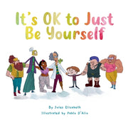 It's OK to Just Be Yourself by Elizabeth, Jules