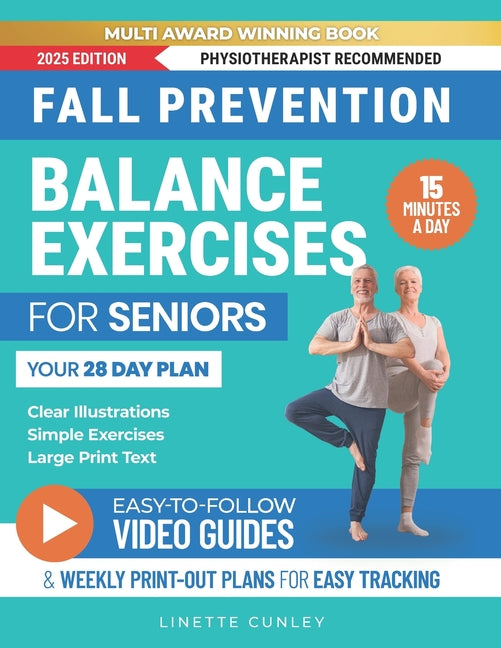 Fall Prevention Balance Exercises For Seniors: Your 28 Day Plan With 100+ Illustrations, Simple Exercises & Large Print Text For Core Strength and Sta -- Linette Cunley, Paperback