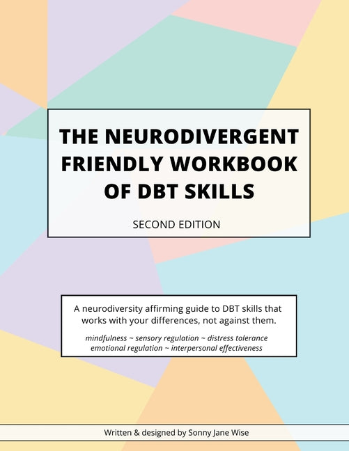 The Neurodivergent Friendly Workbook of DBT Skills -- Sonny Jane Wise, Paperback
