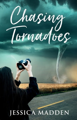 Chasing Tornadoes -- Jessica Madden, Paperback
