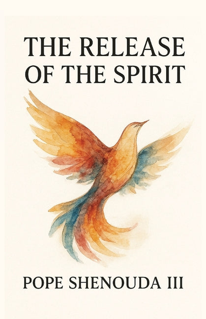 The Release of the Spirit -- H. H. Pope III Shenouda, Paperback