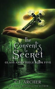 The Convent's Secret by Archer, C. J.
