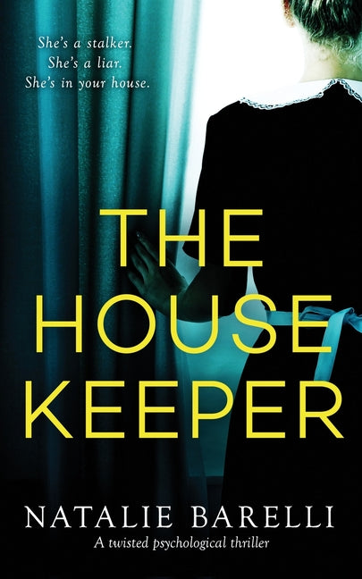 The Housekeeper: A twisted psychological thriller -- Natalie Barelli, Paperback