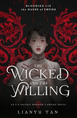 The Wicked and the Willing: An F/F Gothic Horror Vampire Novel -- Lianyu Tan, Paperback