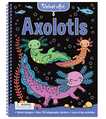 Velvet Art: Axolotls: Activity Book with Velvet Coloring Pages and Holographic Stickers by Lake Press