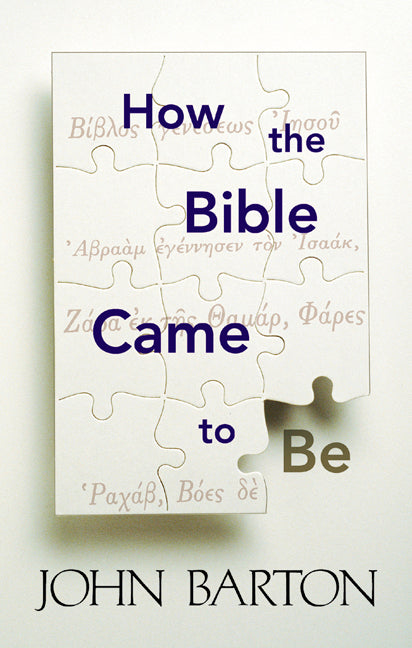 How the Bible Came to Be -- John Barton, Paperback