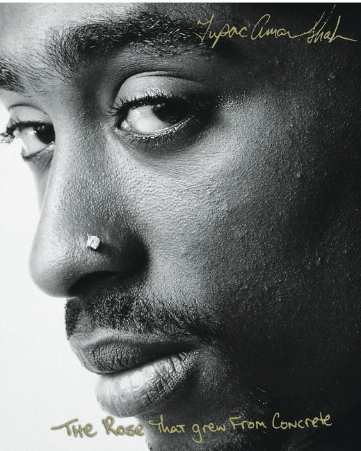 The Rose That Grew from Concrete -- Tupac Shakur, Hardcover