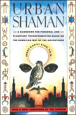 Urban Shaman by King, Serge Kahili