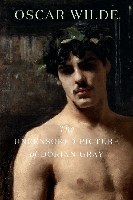 The Uncensored Picture of Dorian Gray -- Oscar Wilde, Paperback
