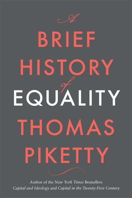A Brief History of Equality by Piketty, Thomas