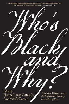 Who's Black and Why?: A Hidden Chapter from the Eighteenth-Century Invention of Race -- Henry Louis Gates, Paperback