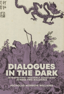 Dialogues in the Dark: Interpreting "Heavenly Questions" Across Two Millennia by Williams, Nicholas Morrow