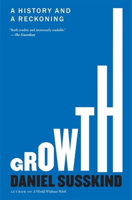 Growth: A History and a Reckoning by Susskind, Daniel