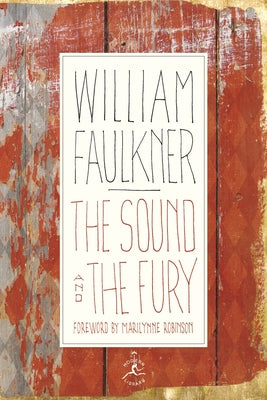 The Sound and the Fury: The Corrected Text with Faulkner's Appendix -- William Faulkner, Hardcover