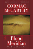 Blood Meridian: Or the Evening Redness in the West -- Cormac McCarthy, Hardcover