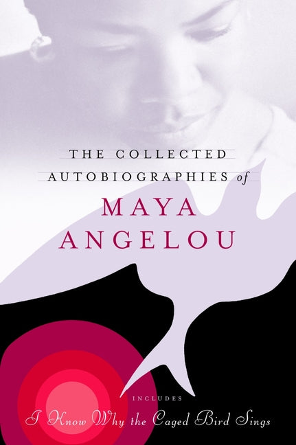 The Collected Autobiographies of Maya Angelou -- Maya Angelou, Hardcover