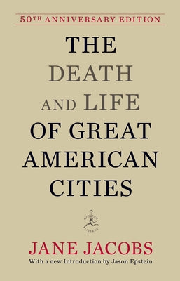 The Death and Life of Great American Cities: 50th Anniversary Edition by Jacobs, Jane
