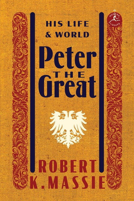 Peter the Great: His Life and World -- Robert K. Massie, Hardcover
