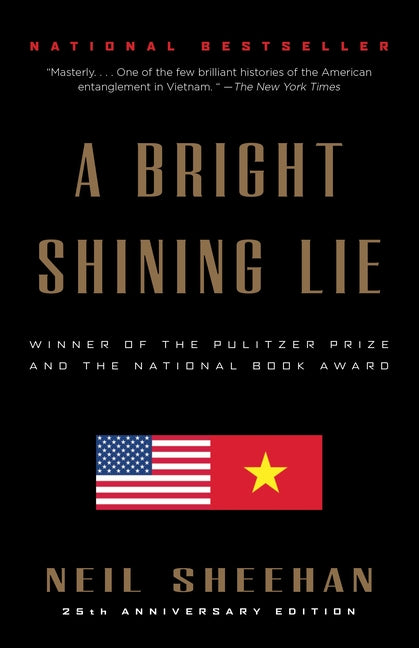 A Bright Shining Lie: John Paul Vann and America in Vietnam (Pulitzer Prize Winner) -- Neil Sheehan, Paperback