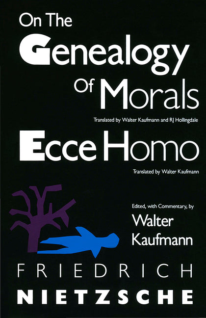 On the Genealogy of Morals and Ecce Homo -- Friedrich Nietzsche, Paperback