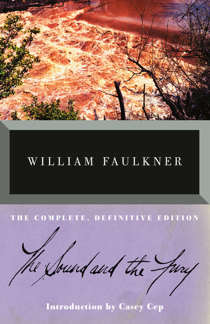 The Sound and the Fury: The Complete, Definitive Edition -- William Faulkner, Paperback