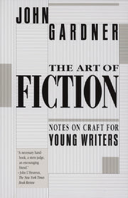 The Art of Fiction: Notes on Craft for Young Writers by Gardner, John