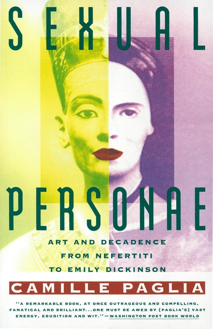 Sexual Personae: Art & Decadence from Nefertiti to Emily Dickinson -- Camille Paglia, Paperback