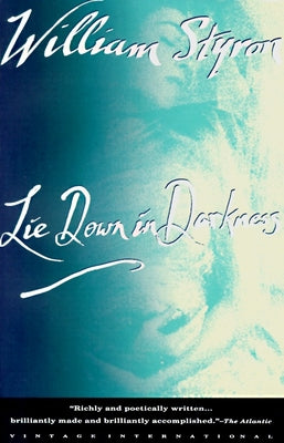 Lie Down in Darkness -- William Styron, Paperback