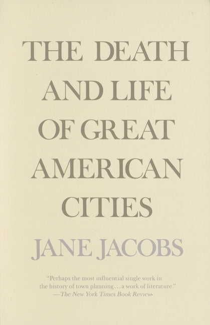 The Death and Life of Great American Cities -- Jane Jacobs, Paperback