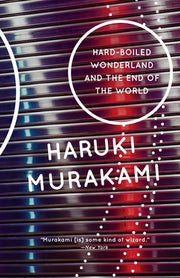 Hard-Boiled Wonderland and the End of the World by Murakami, Haruki