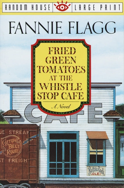 Fried Green Tomatoes at the Whistle Stop Cafe -- Fannie Flagg, Paperback