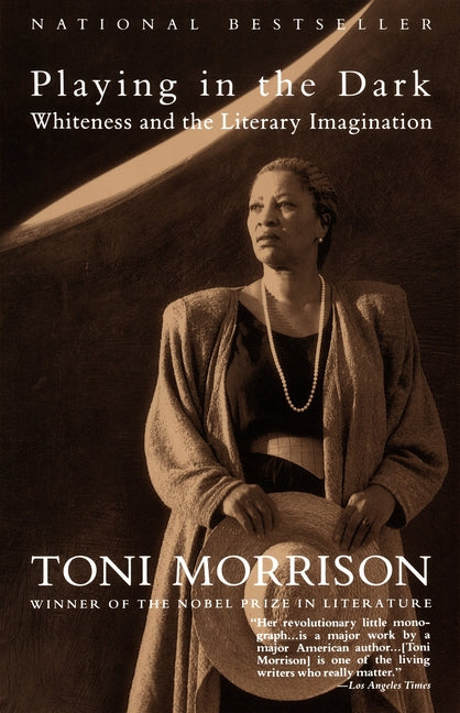 Playing in the Dark: Whiteness and the Literary Imagination -- Toni Morrison, Paperback