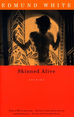 Skinned Alive: Stories by White, Edmund