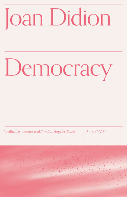 Democracy -- Joan Didion, Paperback