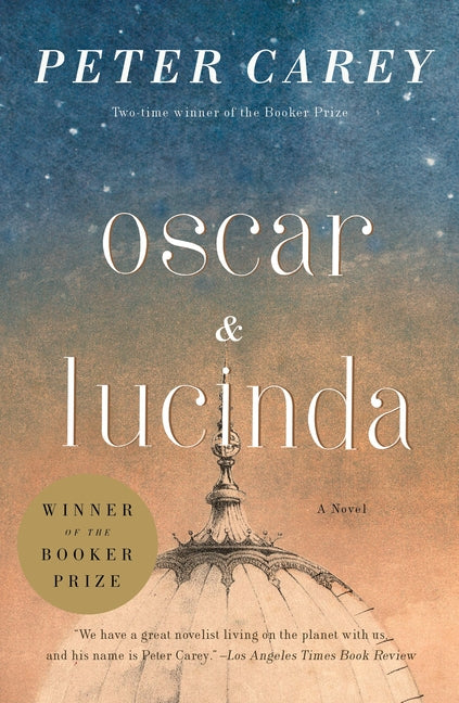 Oscar and Lucinda: A Novel (Man Booker Prize Winner) -- Peter Carey, Paperback