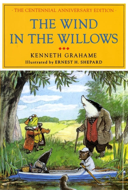 The Wind in the Willows: The Centennial Anniversary Edition -- Kenneth Grahame, Hardcover