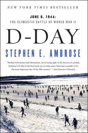 D-Day: June 6, 1944: The Climactic Battle of World War II by Ambrose, Stephen E.